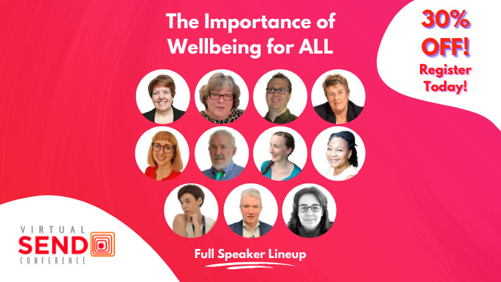 Full Speaker Lineup 'Wellbeing for ALL' Virtual SEND Conference