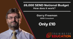 Garry Freeman - £6,000 SEND Notional Budget: how does it work?