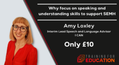 Why focus on speaking and understanding skills to support SEMH by Amy Loxley